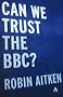 Can We Trust the BBC?