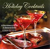 Holiday cocktails : a connoisseur's guide to seasonal drinks