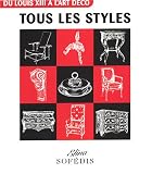 Tous les styles : Du Louis XIII à l art déco