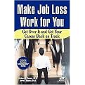 Make Job Loss Work for You (Get over It and Get Your Career Back on Track) (Paperback)