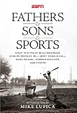 Fathers and Sons and Sports: Great Writing By Buzz Bissinger, John Ed Bradley, Bill Geist, Donald Hall, Mark Kriegel, Norman MaClean, and Others
