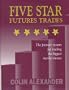 Five Star Futures Trades: The Premier System for Trading the Biggest Market Moves
