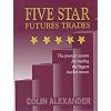 Five Star Futures Trades: The Premier System for Trading the Biggest Market Moves