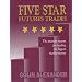 Five Star Futures Trades: The Premier System for Trading the Biggest Market Moves