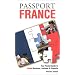 Passport France: Your Pocket Guide to French Business, Customs & Etiquette (Passport to the World) (Passport to the World)