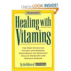 Prevention's Healing with Vitamins: The Most Effective Vitamin And Mineral Treatments For Everyday Health Problems And Serious Disease