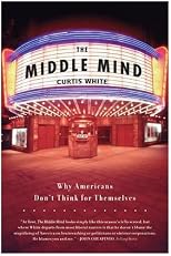 The Middle Mind: Why Americans Don't Think for Themselves