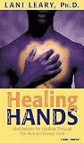 Healing Hands: Meditations for Healing Through the Human Energy Field