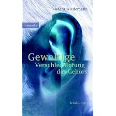 Gewaltige Verschlechterung des Geh�rs. Erz�hlungen