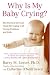 Books : Why Is My Baby Crying?: The Parent's Survival Guide for Coping with Crying Problems and Colic