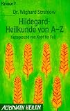 Hildegard- Heilkunde von A - Z - Kerngesund von Kopf bis Fu&szlig; - ( Alternativ Heilen). - Wighard Strehlow