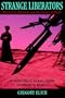 Strange Liberators: Militarism, Mayhem, and the Pursuit of Profit