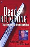 Dead Reckoning: The New Science of Catching Killers