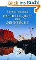 Das helle Licht der Sehnsucht: Roman
