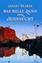 Das helle Licht der Sehnsucht: Roman