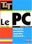 Le PC �dition 2005 - D�panner, assembler, upgrader, entretenir...