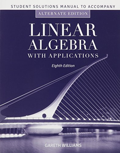 Student Solutions Manual To Accompany Linear Algebra With Applications, Alternate