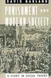 Punishment and Modern Society: A Study in Social Theory (Studies in Crime and Justice)
