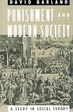 Punishment and Modern Society: A Study in Social Theory (Studies in Crime and Justice)