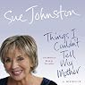 Things I Couldn't Tell My Mother: My Autobiography