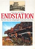 Produkt-Bild: Endstation. Auf den Spuren stillgelegter Eisenbahnstrecken