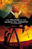 The Politics of the Global Oil Industry: An Introduction