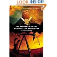 The Politics of the Global Oil Industry: An Introduction by Toyin Falola and Ann Genova