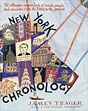 The New York Chronology: The Ultimate Compendium of Events, People, and Anecdotes from the Dutch to the Present
