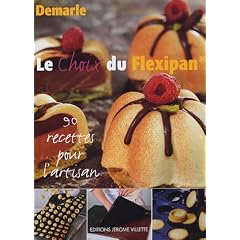Le choix du Flexipan : 90 recettes pour l'artisan