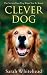 Clever Dog: The Secrets Your Dog Wants You to Know