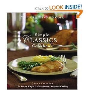 Williams-Sonoma Simple Classics Cookbook: The Best of Simple Italian, French & American Cooking (Complete Series (San Francisco, Calif.).)