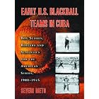 Click here to buy Early U.S. Blackball Teams in Cuba: Box Scores, Rosters and Statistics for the American Series, 19001945 (Box Scores,... by Severo Nieto.