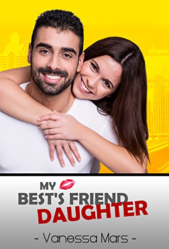 ROMANCE: ROMANCE COMEDY; My Best's friend Daughter: (Older Men Younger Woman Menage Romance) (New Adult Threesome Fantasy Short Stories)