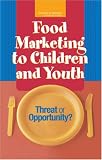 Food Marketing To Children And Youth : Threat Or Opportunity?