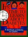 It's Time to Learn About Diabetes: A Workbook on Diabetes for Children Rev