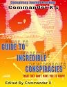 Commander X's Guide to Incredible Conspiricies