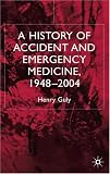 Image of A History of Accident and Emergency Medicine, 1948-2004