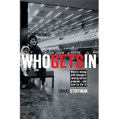 Who Gets In: What's wrong with Canada's immigration program - and how to fix it