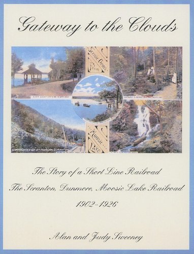 Gateway to the Clouds: The Story of a Short Line Railroad, The Scranton, Dunmore, Moosic Lake Railroad, 1902-1926