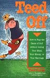 Teed Off: The Modern Guide to Golf