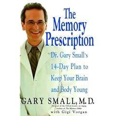 The Memory Prescription: Dr. Gary Small's 14-Day Plan to Keep Your Brain and Body Young
