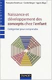 Naissance et développement des concepts chez l\'enfant : Catégoriser pour comprendre