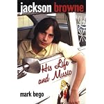 Jackson Browne: His Life and Music book cover