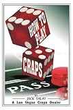 How To Play Craps: By Jack Salay A Las Vegas Craps Dealer