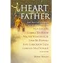 The Heart of a Father: True Stories of Inspiration and Encouragement (Stories from the Heart)
