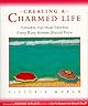 Creating a Charmed Life: Sensible, Spiritual Secrets Every Busy Woman Should Know
