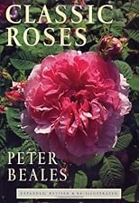 Classic Roses: The Revised And Expanded Edition