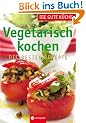 Vegetarisch kochen - Die gute K�che: Die besten Rezepte
