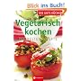 Vegetarisch kochen - Die gute K�che: Die besten Rezepte
