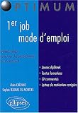 1er job, mode d'emploi : Guide pratique con�u par des professionnels du recrutement
